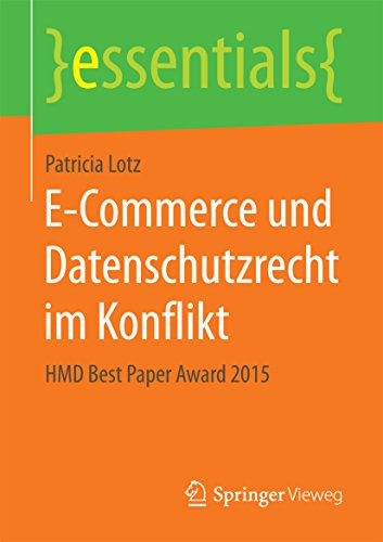 Download E-Commerce und Datenschutzrecht im Konflikt: HMD Best Paper Award 2015 (essentials) Download E-Commerce und Datenschutzrecht im Konflikt: HMD Best Paper Award 2015 (essentials)