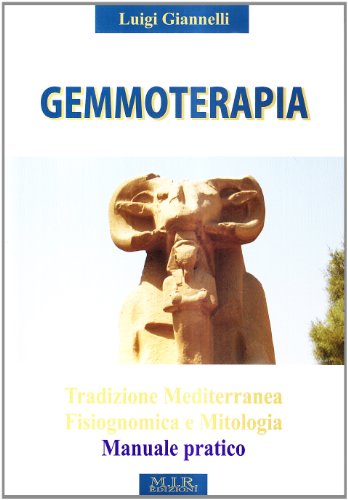 Download Gemmoterapia. Tradizione mediterranea, fisiognomica e mitologia, manuale pratico Download Gemmoterapia. Tradizione mediterranea, fisiognomica e mitologia, manuale pratico