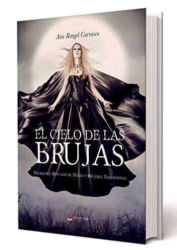 El Cielo de las Brujas: Hechizos y Rituales de Magia y Brujería Tradicional de [Rengel, Ana]