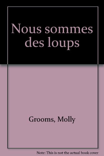 couverture de : Nous sommes des loups Grooms, Molly and Guarnotta, Lucia