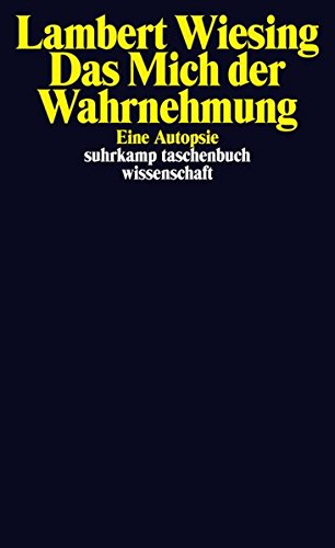 Download Das Mich der Wahrnehmung: Eine Autopsie (suhrkamp taschenbuch wissenschaft) Download Das Mich der Wahrnehmung: Eine Autopsie (suhrkamp taschenbuch wissenschaft)