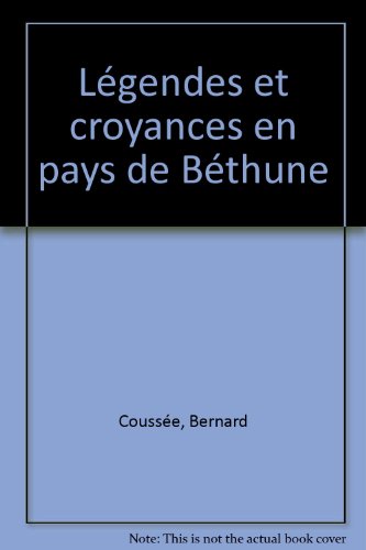 couverture de : L&eacute;gendes et croyances en pays de B&eacute;thune