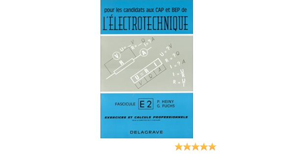 Amazon Fr Cap Et Bep De L Electrotechnique Fascicule 2 Exercices Et Calculs Heiny Paul Fuchs Georges Livres
