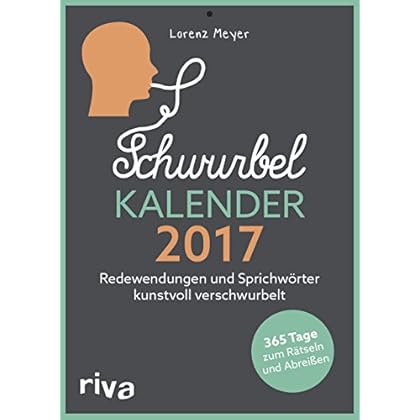 [PDF] Schwurbelkalender 2017 †“ Redewendungen und Sprichwörter kunstvoll verschwurbelt: Abreißkalender mit 365 Bláttern KOSTENLOS HERUNTERLADEN