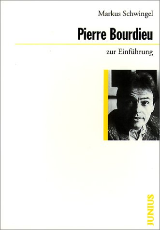 Pierre Bourdieu zur Einführung Pierre Bourdieu zur Einführung