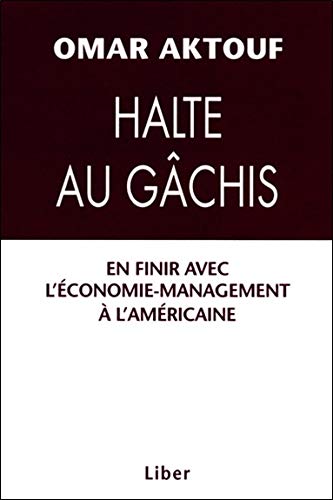 Halte au gâchis - En finir avec l'économie-management à l'américaine Halte au gâchis - En finir avec l'économie-management à l'américaine