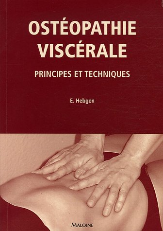 Ostéopathie viscérale : Principes et techniques