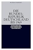 Image de Die Bundesrepublik Deutschland: Entstehung und Entwicklung bis 1969 (Oldenbourg Grundriss der Geschi