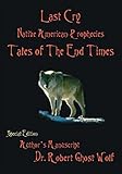 Last Cry - Native American Prophecies & Tales of the End Times (English Edition) by Robert Ghost Wolf