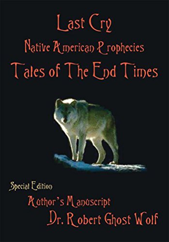 Last Cry - Native American Prophecies & Tales of the End Times (English Edition)