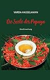Die Seele der Papaya by Varda Hasselmann
