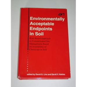 Environmentally Acceptable Endpoints in Soil: Risk-Based Approach to Contaminated Site Management Based on Availability of Chemicals in Soil