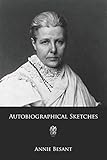 Autobiographical Sketches by Annie Besant