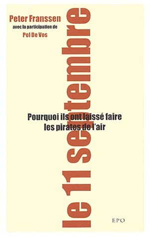 Le 11 septembre : Pourquoi ils ont laissé faire les pirates de l'air Le 11 septembre : Pourquoi ils ont laissé faire les pirates de l'air