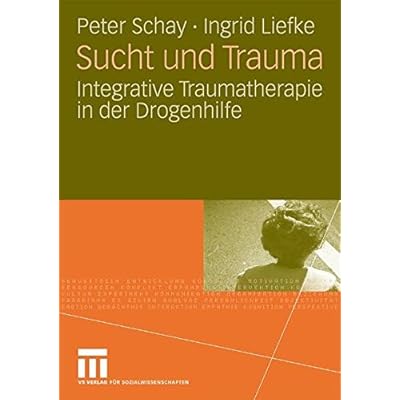 [PDF] Sucht und Trauma: Integrative Traumatherapie in der Drogenhilfe (German Edition) KOSTENLOS DOWNLOAD