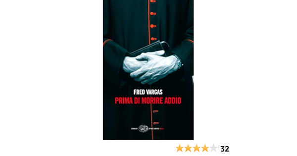 Prima Di Morire Addio Einaudi Stile Libero Big Ebook Vargas Fred Botto Margherita Amazon It Kindle Store