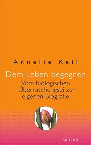 Download Dem Leben begegnen: Vom biologischen Überraschungsei zur eigenen Biografie Download Dem Leben begegnen: Vom biologischen Überraschungsei zur eigenen Biografie