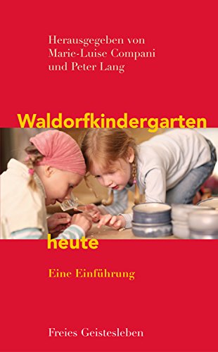 Download Waldorfkindergarten heute: Eine Einführung. Download Waldorfkindergarten heute: Eine Einführung.