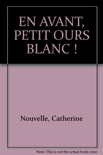 couverture de : En avant, petit ours blanc !