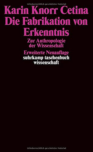 Die Fabrikation von Erkenntnis: Zur Anthropologie der Naturwissenschaft. Erweiterte Neuaissenschaft