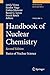 Produktbild Handbook of Nuclear Chemistry: Vol. 1: Basics of Nuclear Science; Vol. 2: Elements and Isotopes: Formation, Transformation, Distribution; Vol. 3: ... Nuclear Energy Production and Safety Issues.