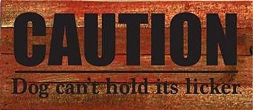 Artistic Reflections RE1143r Caution. Dog Can't Hold Its Licker, Multicolored, 14" x 6"