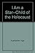 I Am a Star--Child of the Holocaust by 