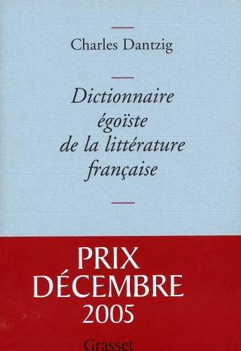 couverture de : Dictionnaire &eacute;go&iuml;ste de la litterature fran&ccedil;aise