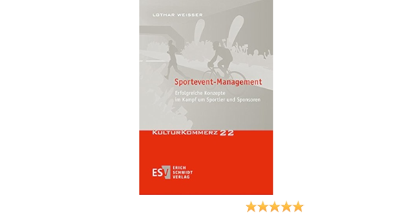 Sportevent Management Erfolgreiche Konzepte Im Kampf Um Sportler Und Lothar Weisser Amazon De Bucher