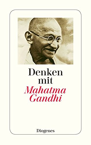 Download Denken mit Mahatma Gandhi: Auswahl aus den Schriften (detebe) Download Denken mit Mahatma Gandhi: Auswahl aus den Schriften (detebe)
