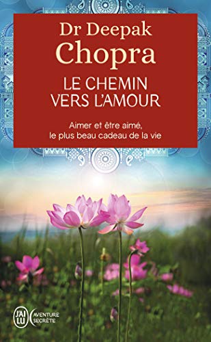 Télécharger Le chemin vers l'amour - Aimer et être aimé, le plus beau cadeau de la vie livre En ligne
