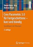 Image de Creo Parametric 3.0 für Fortgeschrittene - kurz und bündig: Grundlagen mit Übungen