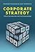 Corporate Strategy: Tools for Analysis and Decision-Making by 