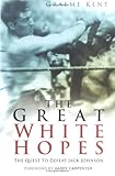 Image de The Great White Hopes: The Quest to Defeat Jack Johnson