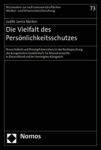 Die Vielfalt des Persönlichkeitsschutzes: Pressefreiheit und Privatsphärenschutz in der Rechtsprechung des Europäischen Gerichtshofs für ... zur interdisziplinären Medienforschung)