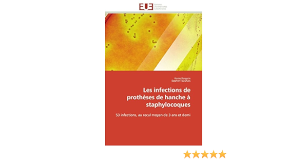 Amazon Fr Les Infections De Protheses De Hanche A Staphylocoques Collectif Livres