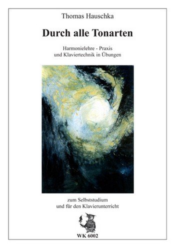 Durch alle Tonarten: Harmonielehre - Praxis und Klaviertechnik in Übungen (Livre en allemand)