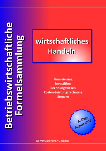Download Betriebswirtschaftliche Formelsammlung: wirtschaftliches Handeln Download Betriebswirtschaftliche Formelsammlung: wirtschaftliches Handeln