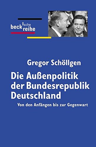Download Die Außenpolitik der Bundesrepublik Deutschland: Von den Anfängen bis zur Gegenwart Download Die Außenpolitik der Bundesrepublik Deutschland: Von den Anfängen bis zur Gegenwart