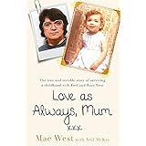 Love as Always, Mum xxx: The true and terrible story of surviving a childhood with Fred and Rose West