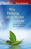 Wie Heilung ohne Heiler geschieht by 