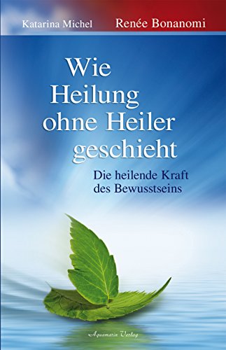 Wie Heilung ohne Heiler geschieht