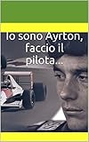 Image de Io sono Ayrton, faccio il pilota...