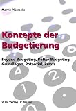 Konzepte der Budgetierung: Beyond Budgeting, Better Budgeting: Grundlagen, Potenzial, Praxis by 