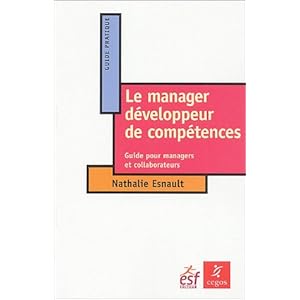 Le manageur développeur de compétences : Guide pour managers et collaborateurs