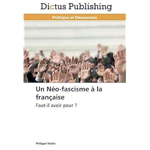 Un Neo-fascisme A la française: Faut-il avoir peur ?