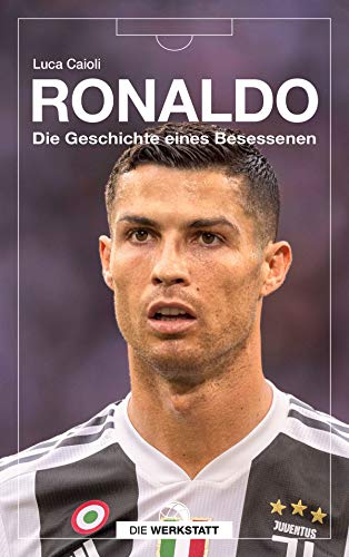 Ronaldo: Die Geschichte eines Besessenen