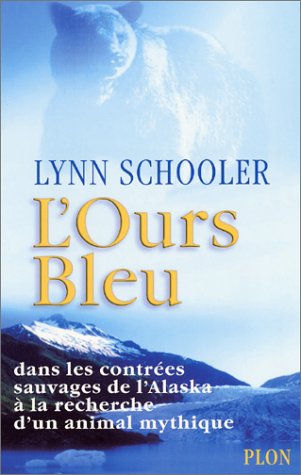 couverture de : L'ours bleu : dans les contr&eacute;es sauvages de l'Alaska &agrave; la...