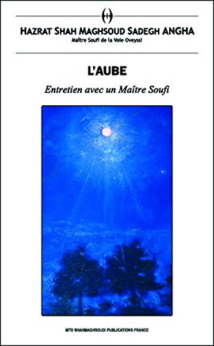 AUBE (L') : Entretien avec un Maître Soufi AUBE (L') : Entretien avec un Maître Soufi