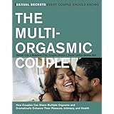 The Multi-Orgasmic Couple: Sexual Secrets Every Couple Should Know